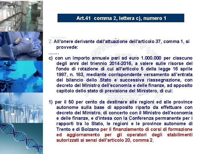 Art. 41 comma 2, lettera c), numero 1 ………. 2. All'onere derivante dall'attuazione dell'articolo