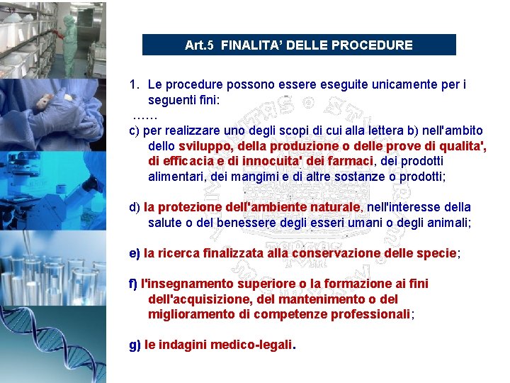 Art. 5 FINALITA’ DELLE PROCEDURE 1. Le procedure possono essere eseguite unicamente per i