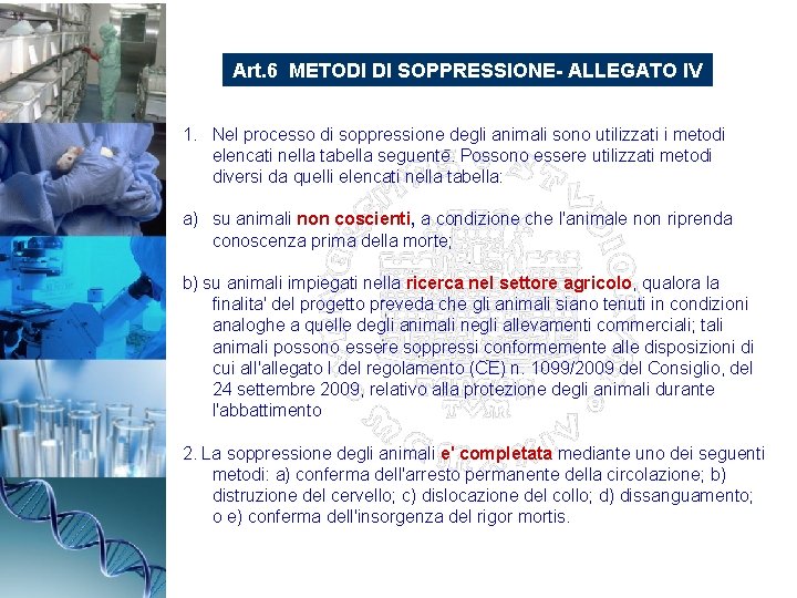 Art. 6 METODI DI SOPPRESSIONE- ALLEGATO IV 1. Nel processo di soppressione degli animali