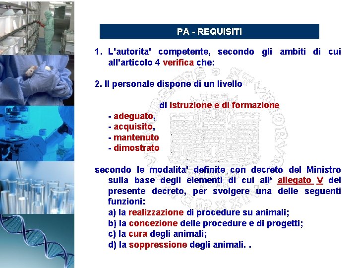 PA - REQUISITI 1. L'autorita' competente, secondo gli ambiti di cui all'articolo 4 verifica