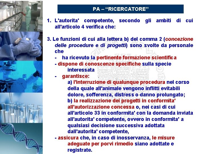 PA – “RICERCATORE” 1. L'autorita' competente, secondo gli ambiti di cui all'articolo 4 verifica