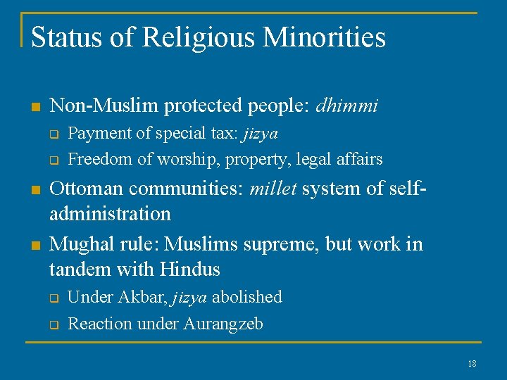 Status of Religious Minorities n Non-Muslim protected people: dhimmi q q n n Payment