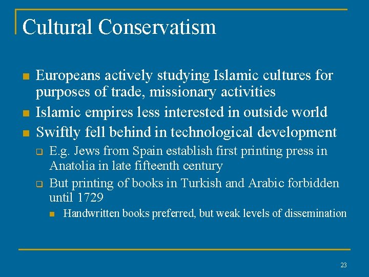 Cultural Conservatism n n n Europeans actively studying Islamic cultures for purposes of trade,