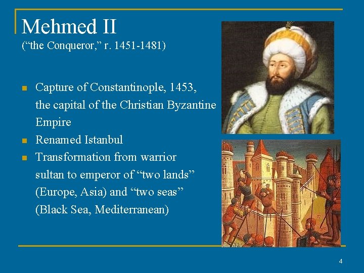 Mehmed II (“the Conqueror, ” r. 1451 -1481) n n n Capture of Constantinople,