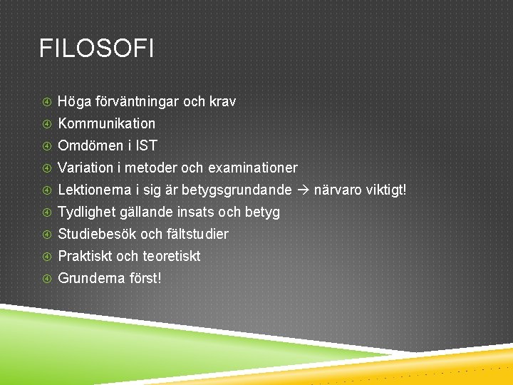 FILOSOFI Höga förväntningar och krav Kommunikation Omdömen i IST Variation i metoder och examinationer
