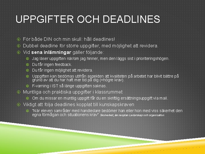 UPPGIFTER OCH DEADLINES För både DIN och min skull: håll deadlines! Dubbel deadline för