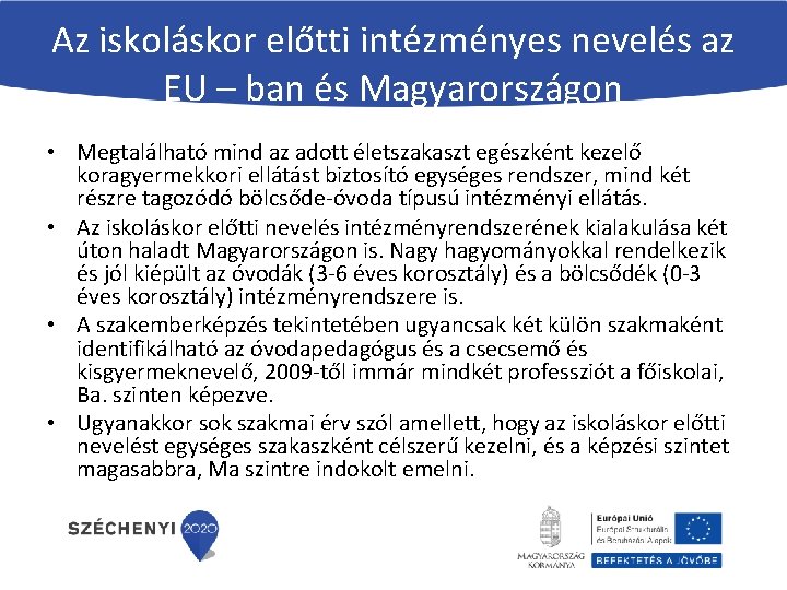 Az iskoláskor előtti intézményes nevelés az EU – ban és Magyarországon • Megtalálható mind