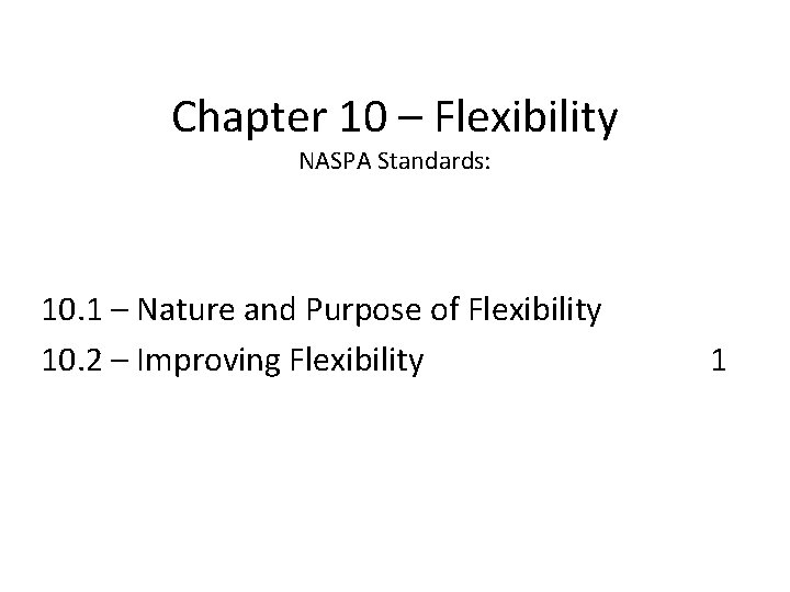 Chapter 10 – Flexibility NASPA Standards: 10. 1 – Nature and Purpose of Flexibility