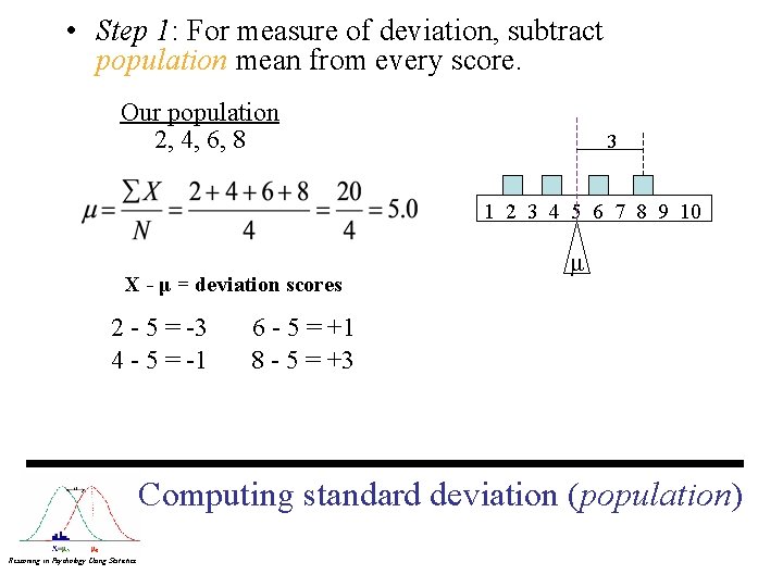  • Step 1: For measure of deviation, subtract population mean from every score.