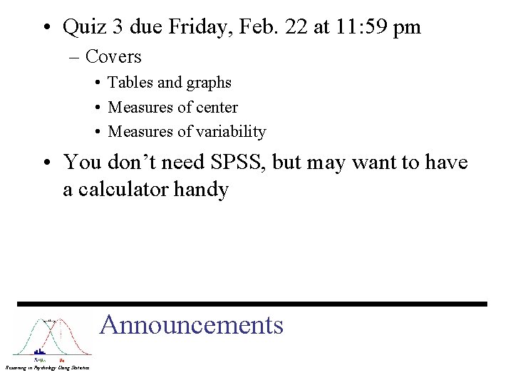  • Quiz 3 due Friday, Feb. 22 at 11: 59 pm – Covers