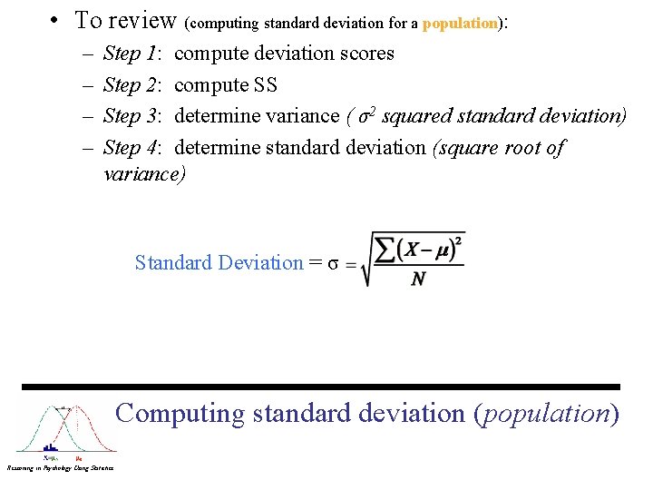  • To review (computing standard deviation for a population): – – Step 1: