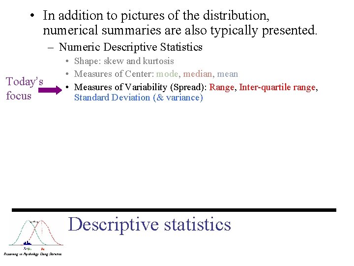  • In addition to pictures of the distribution, numerical summaries are also typically