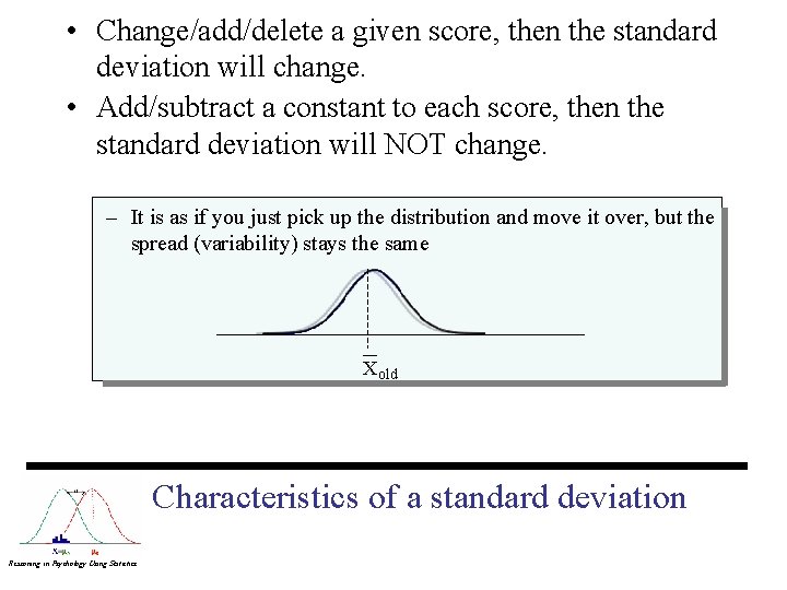  • Change/add/delete a given score, then the standard deviation will change. • Add/subtract