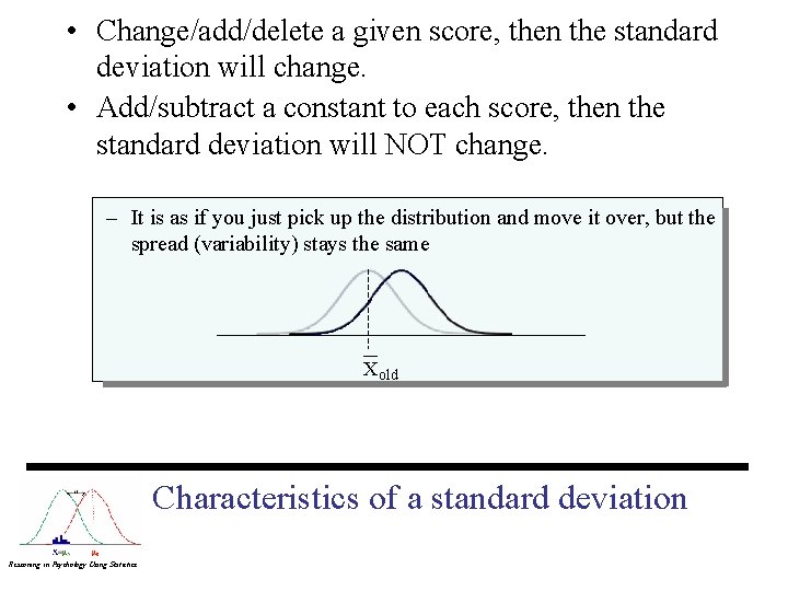  • Change/add/delete a given score, then the standard deviation will change. • Add/subtract