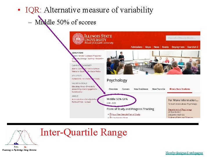  • IQR: Alternative measure of variability – Middle 50% of scores Inter-Quartile Range