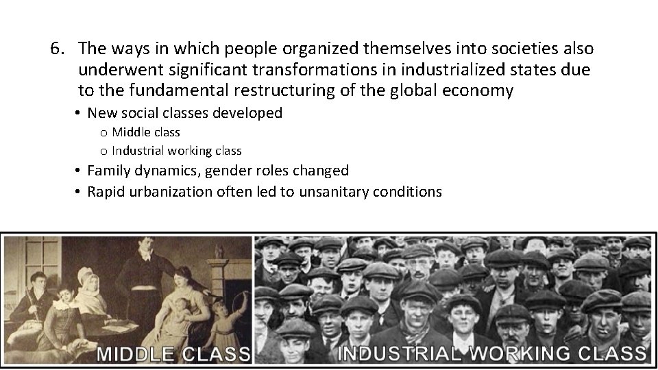 6. The ways in which people organized themselves into societies also underwent significant transformations