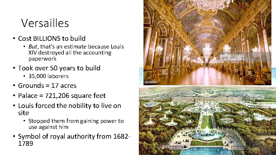 Versailles • Cost BILLIONS to build • But, that’s an estimate because Louis XIV