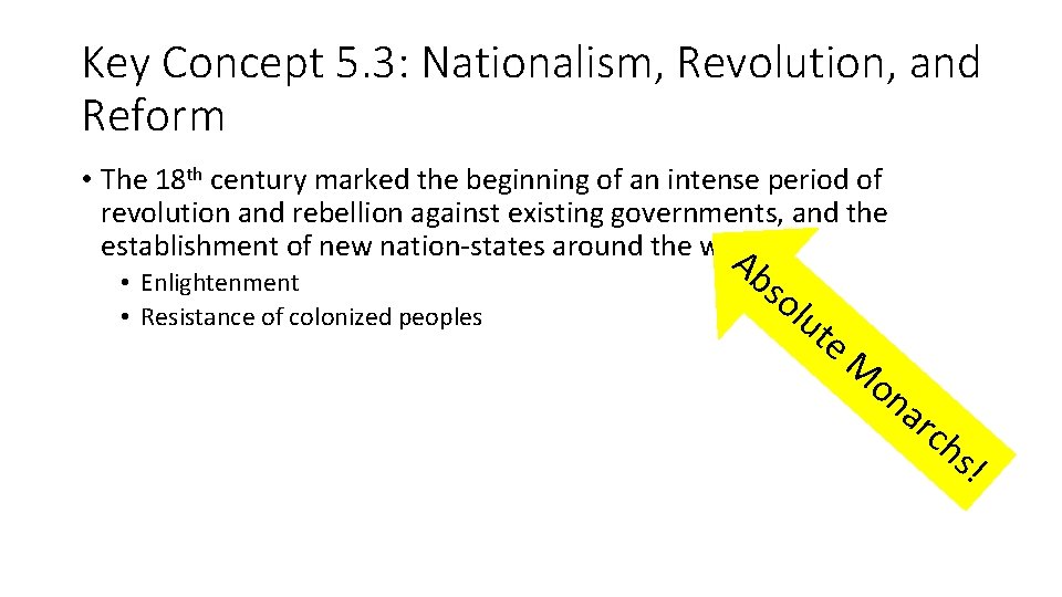 Key Concept 5. 3: Nationalism, Revolution, and Reform • The 18 th century marked