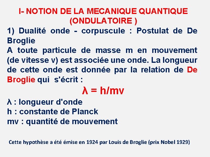 I- NOTION DE LA MECANIQUE QUANTIQUE (ONDULATOIRE ) 1) Dualité onde - corpuscule :