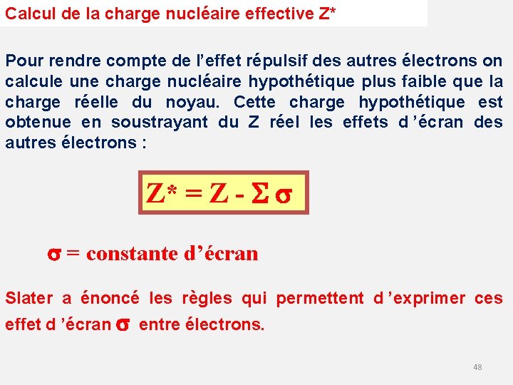 Calcul de la charge nucléaire effective Z* Pour rendre compte de l’effet répulsif des