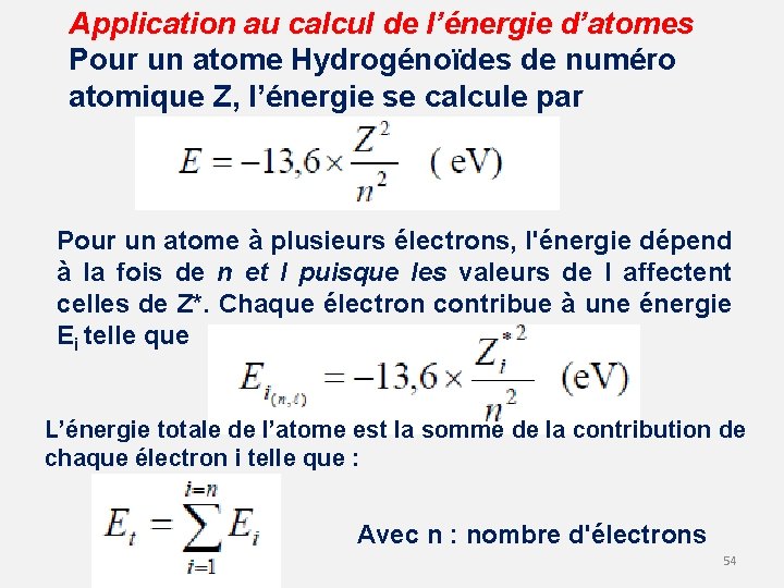 Application au calcul de l’énergie d’atomes Pour un atome Hydrogénoïdes de numéro atomique Z,