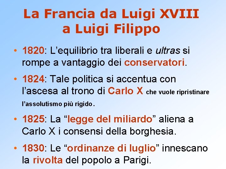 La Francia da Luigi XVIII a Luigi Filippo • 1820: L’equilibrio tra liberali e