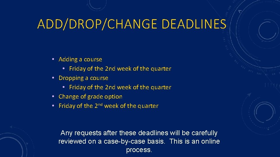 ADD/DROP/CHANGE DEADLINES • Adding a course • Friday of the 2 nd week of