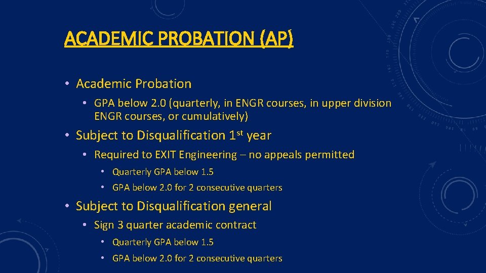 ACADEMIC PROBATION (AP) • Academic Probation • GPA below 2. 0 (quarterly, in ENGR