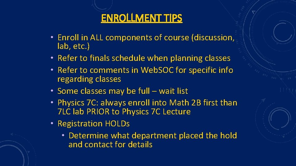 ENROLLMENT TIPS • Enroll in ALL components of course (discussion, lab, etc. ) •