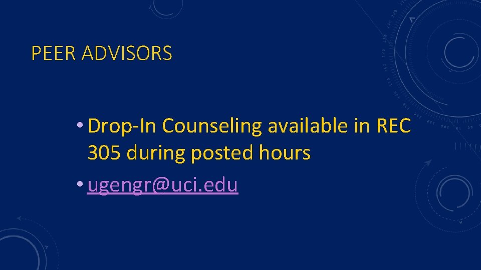 PEER ADVISORS • Drop-In Counseling available in REC 305 during posted hours • ugengr@uci.