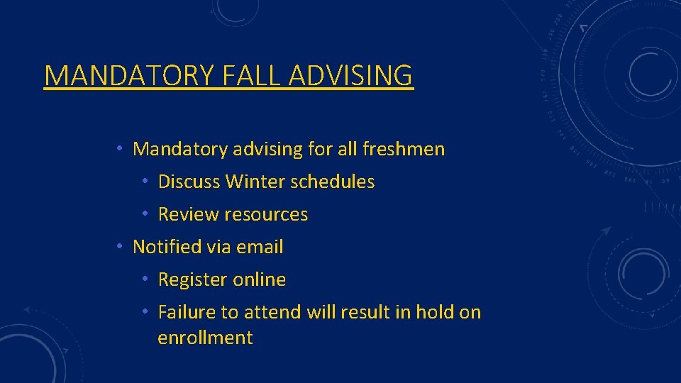 MANDATORY FALL ADVISING • Mandatory advising for all freshmen • Discuss Winter schedules •