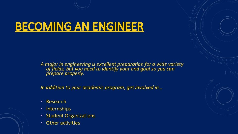 BECOMING AN ENGINEER A major in engineering is excellent preparation for a wide variety