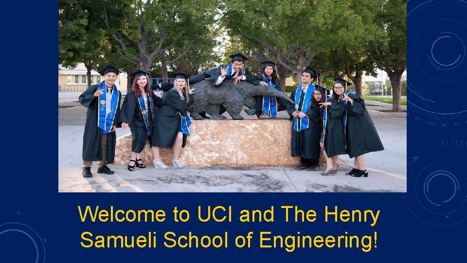 Welcome to UCI and The Henry Samueli School of Engineering! 