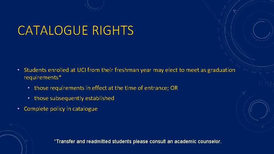 CATALOGUE RIGHTS • Students enrolled at UCI from their freshman year may elect to