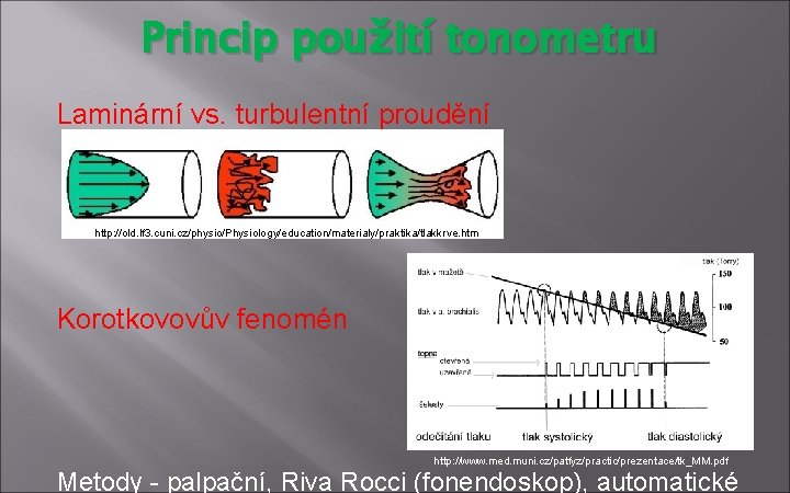 Princip použití tonometru Laminární vs. turbulentní proudění http: //old. lf 3. cuni. cz/physio/Physiology/education/materialy/praktika/tlakkrve. htm