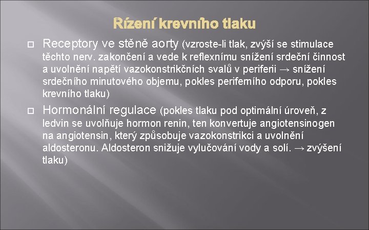  Receptory ve stěně aorty (vzroste-li tlak, zvýší se stimulace těchto nerv. zakončení a