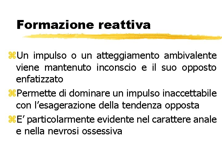 Formazione reattiva z. Un impulso o un atteggiamento ambivalente viene mantenuto inconscio e il Formazione reattiva z. Un impulso o un atteggiamento ambivalente viene mantenuto inconscio e il