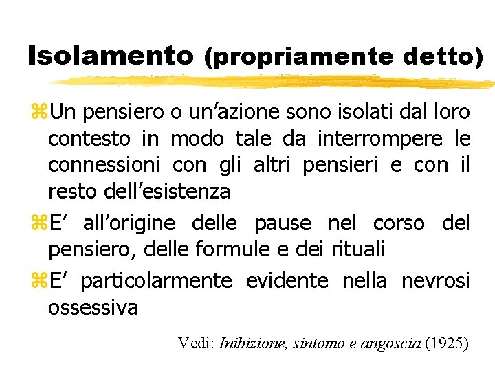 Isolamento (propriamente detto) z. Un pensiero o un’azione sono isolati dal loro contesto in Isolamento (propriamente detto) z. Un pensiero o un’azione sono isolati dal loro contesto in