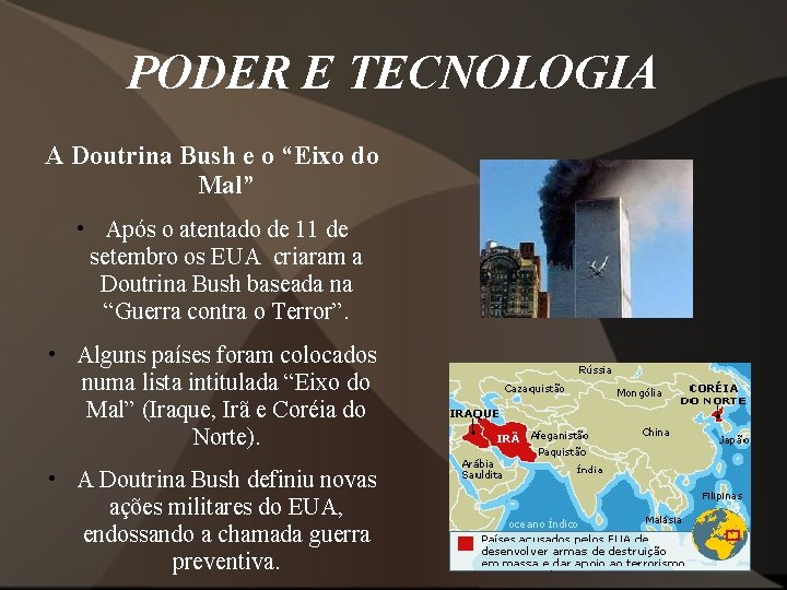 PODER E TECNOLOGIA A Doutrina Bush e o “Eixo do Mal” • Após o