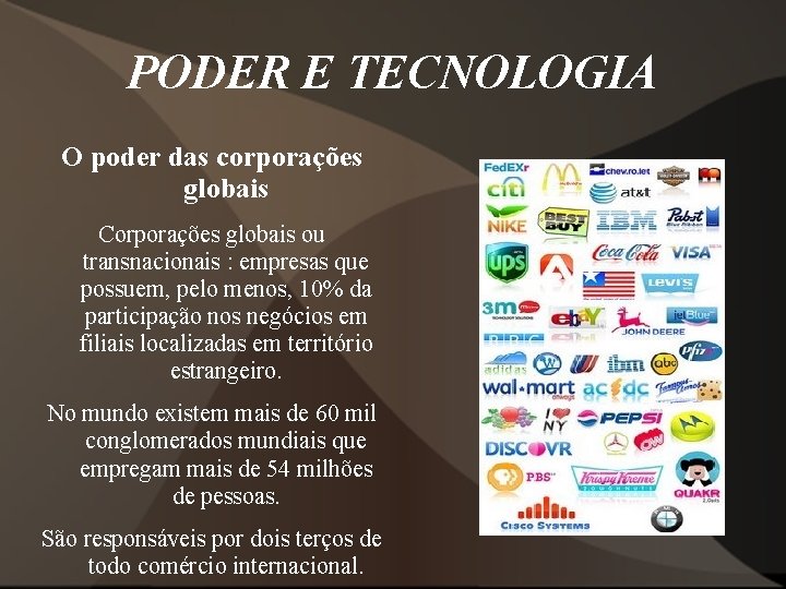 PODER E TECNOLOGIA O poder das corporações globais Corporações globais ou transnacionais : empresas
