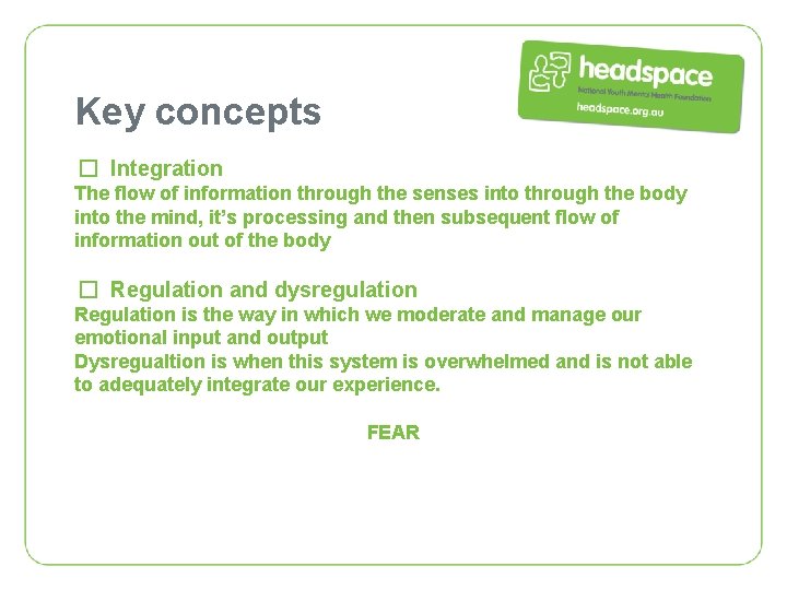 Key concepts � Integration The flow of information through the senses into through the