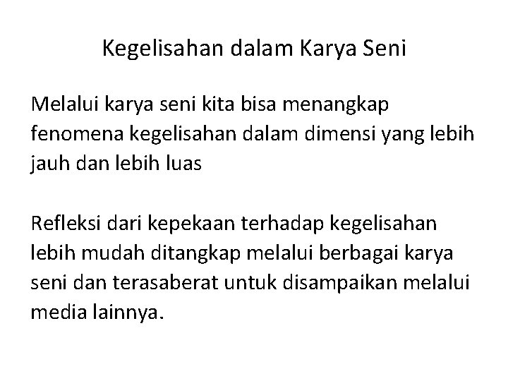 Kegelisahan dalam Karya Seni Melalui karya seni kita bisa menangkap fenomena kegelisahan dalam dimensi