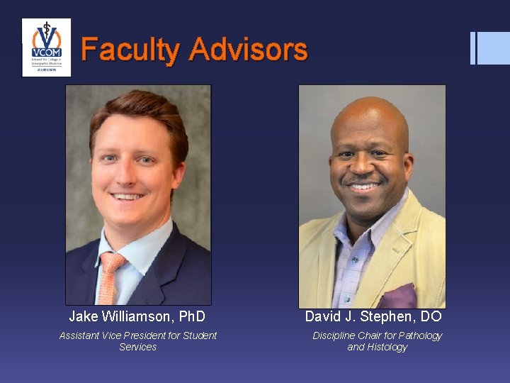 Faculty Advisors Jake Williamson, Ph. D Assistant Vice President for Student Services David J.