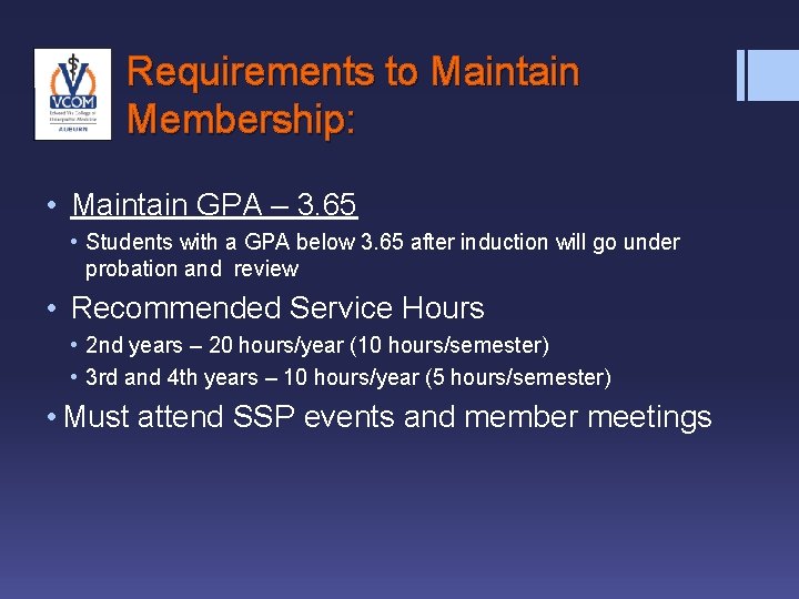 Requirements to Maintain Membership: • Maintain GPA – 3. 65 • Students with a