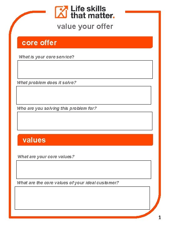 value your offer core offer What is your core service? What problem does it