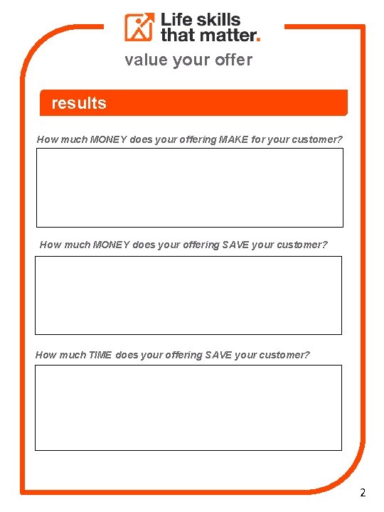 value your offer results How much MONEY does your offering MAKE for your customer?