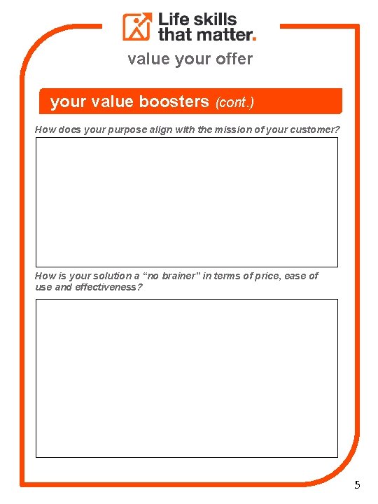 value your offer your value boosters (cont. ) How does your purpose align with