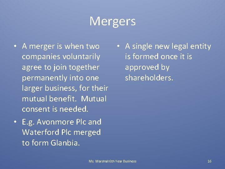 Mergers • A merger is when two • A single new legal entity companies
