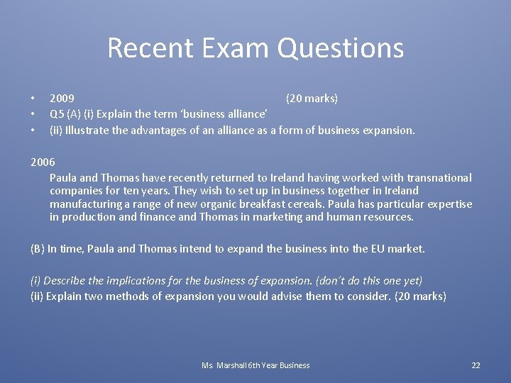 Recent Exam Questions • • • 2009 (20 marks) Q 5 (A) (i) Explain