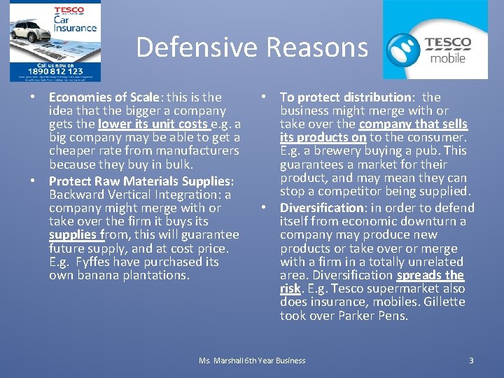 Defensive Reasons • Economies of Scale: this is the idea that the bigger a